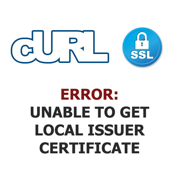 How to fix SSL certificate problem: unable to get local issuer