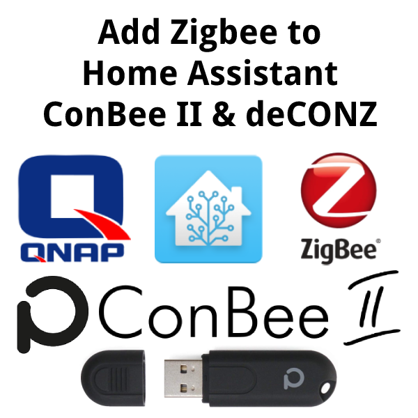 Zigbee to Home Assistant with ConBee and deCONZ on QNAP TS-251 - Prom Blog