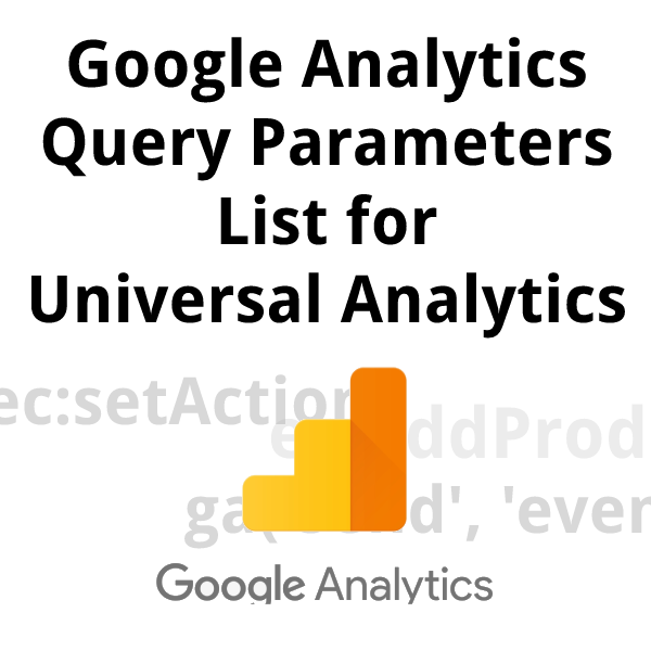 Google Analytics Query Parameters List for Universal Analytics